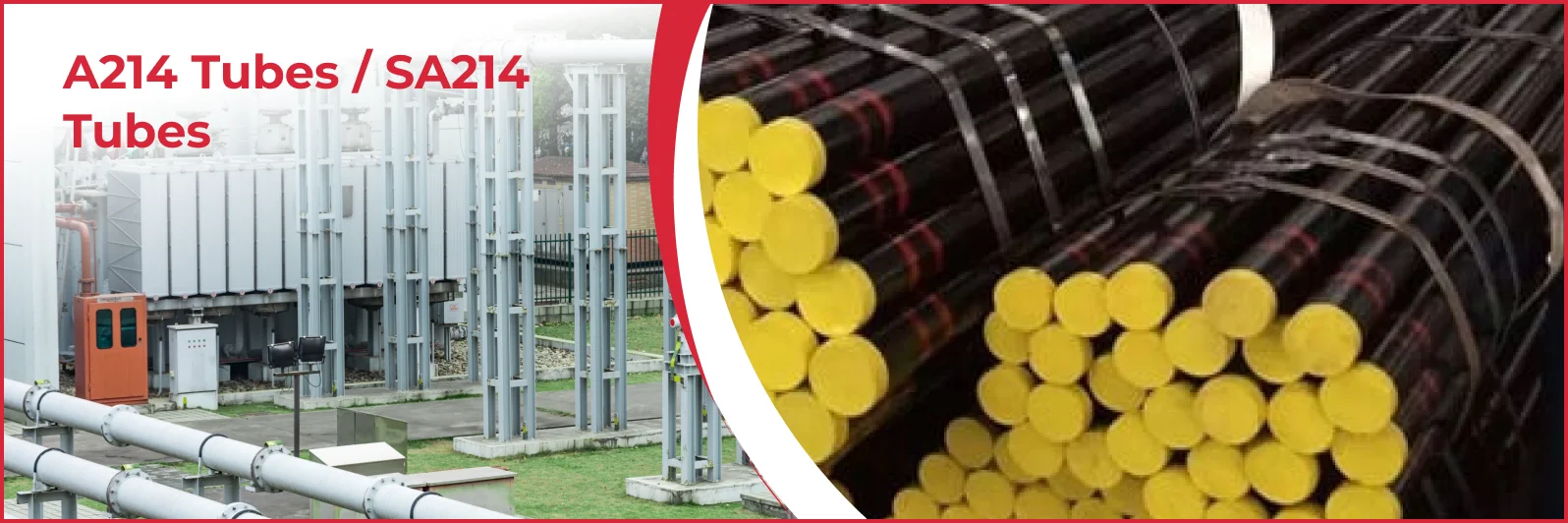 A214 Tubes / SA214 Tubes Manufacturer